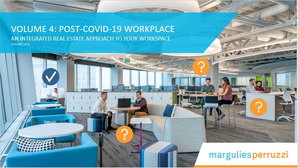 VOLUME 4: POST-COVID-19 WORKPLACE AN INTEGRATED REAL ESTATE APPROACH TO YOUR WORKSPACE